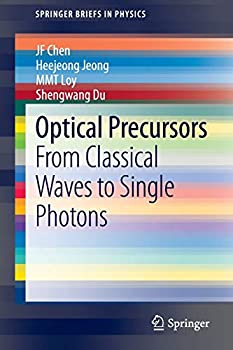 【中古】【輸入品 未使用】Optical Precursors: From Classical Waves to Single Photons (SpringerBriefs in Physics)