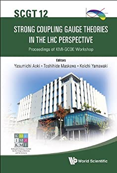 【中古】【輸入品・未使用】Strong Coupling Gauge Theories in the LHC Perspective: Proceedings of KMI-GCOE Workshop: Nagoya University%カンマ% Nagoya%カンマ% Japan 4-7 D