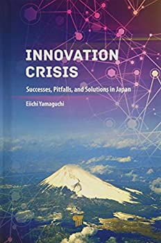 Innovation Crisis: Successes%カンマ% Pitfalls%カンマ% and Solutions in Japan