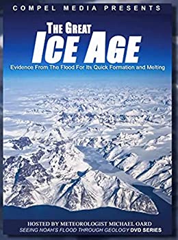 šۡ͢ʡ̤ѡThe Great Ice Age: Evidence from the Flood for its Quick Formation and Melting