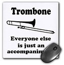 【中古】【輸入品 未使用】3Drose LLC 8 X 8 X 0.25 Inches Mouse Pad カンマ Trombone Everyone Else Is Just An Accompaniment. Music Lover Joke (Mp_113652_1) 並行輸入