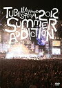 【未使用】【中古】TUBE Live Around Special 2012 -SUMMER ADDICTION- [DVD]