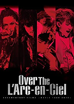 ̤ѡۡšDOCUMENTARY FILMS ~WORLD TOUR 2012~ Over The L'Arc-en-Ciel [DVD]