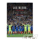 【予約FRA02】【国内未発売】フランス代表 Les Bleus c est nous 2016写真集【サッカー/ワールドカップ/ジダン/プラティニ/W杯】
