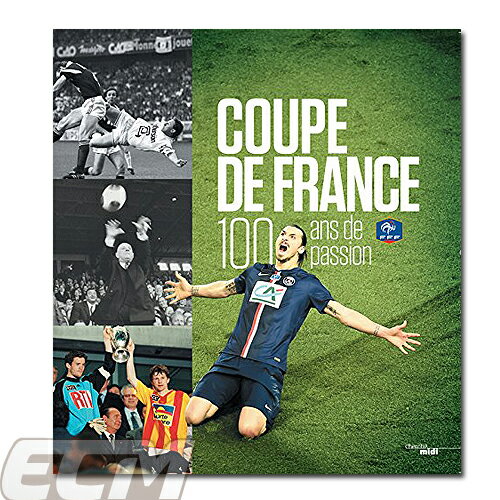 【予約FRA02】【国内未発売】クープ・ドゥ・フランス 100 ans de passion 100周年記念 写真集【サッカー/フランスリーグ/リーグアン】ネコポス対応可能