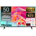 HI-VIEWエンジンLite搭載　BS/CS 4Kチューナー内蔵　Apple Airplay2対応 Hisense ハイセンス 50E6K 50V型 4K液晶テレビ E6Kシリーズ 【..