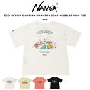 NANGA ナンガ ECO HYBRID CAMPING MANNERS SOAP BUBBLES KIDS TEE / エコハイブリッド キャンピングマナー ソープバブル キッズティー Tシャツ 子供服 トップス 半袖 アウトドア 親子 お揃いコーデ