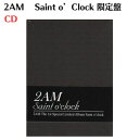 2AM Saint o’Clock 限定盤 CD 韓国盤