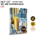 国内発送 NCT 127 - We Are Superhuman : 4th Mini Album CD 韓国盤 公式 アルバム