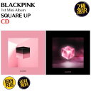 国内発送 BLACKPINK - SQUARE UP バージョン選択可能 CD 韓国盤 公式 アルバム