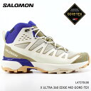 T nCLOV[YSALOMON X ULTRA 360 EDGE MID GORE-TEX L47378100 BLEACHED SAND/KELP/SPECTRUM BLUET GbNXEg 360 GbW ~bh SAebNXXm[u[c EC^[u[c AEghA gbLO h h  ~u[c