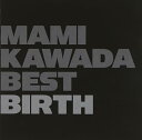 MAMI KAWADA BEST BIRTH (通常盤)