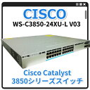 yς݁zCISCO WS-C3850-24XU-L V03 Catalyst 3850 24X UPOE XCb` 24|[g yzy30ۏ؁z