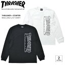 楽天NAKED-STORE【割引クーポン配布中】 THRASHER × STARTER （スラッシャー × スターター） ロンT MAG LOGO L/S T-SHIRT TEE Tシャツ カットソー トップス 長袖 メンズ S-XL ブラック ホワイト STTH-2004 【単品購入の場合はネコポス便発送】【RCP】【バーゲン】