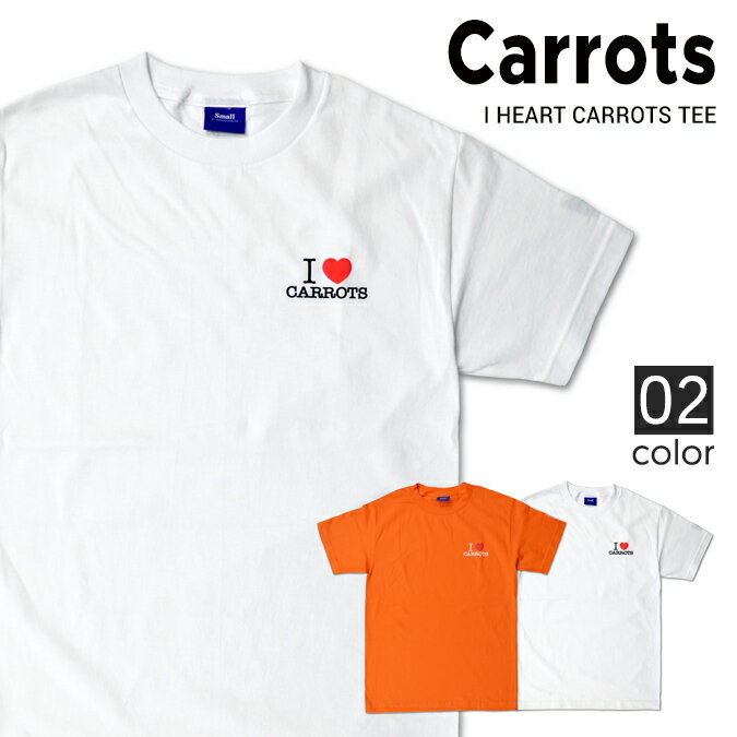  Carrots By Anwar Carrots (キャロッツ) I LOVE CARROTS T-SHIRT TEE Tシャツ 半袖 メンズ クルーネックTシャツ ティーシャツ ストリート 