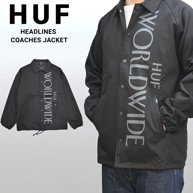 ハフ コーチジャケット メンズ 【割引クーポン配布中】 HUF (ハフ) ジャケット HEADLINES COACHES JACKET コーチジャケット アウター ブルゾン メンズ S-XL ブラック 【RCP】【在庫一掃】