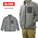 【割引クーポン配布中】 GLOBE (グローブ) ジャケット FAKIE ZIP THRU JACKET フリースジャケット ボアジャケット 長袖 メンズ S-XL グレー GB01937005 【あす楽対応】【クリアランス】