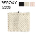 ROXY/ロキシー レディース ネックウォーマー BLIZZARD COLLAR 2024-25 SNOW ERJAA04286 スノボ スノーボード スキー ...
