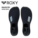 ROXY/ロキシー レディース マリンシューズ WATER SOCKS 2025 SPRING JP RSA251701 ウォーターシューズ アクアシューズ ス...