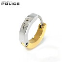 \さらに+4倍★今だけ!!/ ポリス ピアス メンズ ブランド POLICE ステンレススチール フープ 片耳用 GE2102529 シルバー ゴールド アクセ...