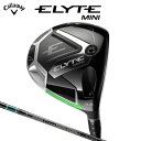 キャロウェイ ELYTE ミニ ドライバー (日本正規品) 【標準品】 TENSEI GREEN 60 for Callaway エリート MINI DRIVE...