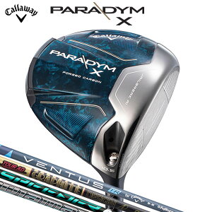 キャロウェイ パラダイム X ドライバー （日本正規品） 【標準品】 PARADYM X VENTUS TR 5 for Callaway / Tour AD CQ-5 / SPEEDER NX GREEN 50 / Diamana GT 50 エックス