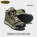 KEEN WOMENS TEMPO FLEX MID WP キーン ウィメンズ テンポ フレックス ミッド ウォータープルーフ 防水ハイキングシューズ 1025...