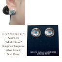 インディアンジュエリー ナバホ族 キングマン ターコイズ シルバー コンチョ スタッド ピアスINDIAN JEWELRY NAVAJO Merle House KingmanTurquoise Silver Concho Stud Pierce