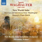イグナツ・ワーグハルター:管弦楽作品集 歌劇「マンドラゴラ」序曲、間奏曲/新世界組曲 他