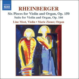 ラインベルガー:ヴァイオリンとオルガンのための作品集「ヴァイオリンとオルガンのための6つの小品集」 Op.150/「ヴァイオリンとオルガンのための組曲」 Op.166