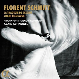 フローラン・シュミット: サロメの悲劇(オリジナル版)／アルティノグル、フランクフルト放送響