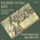FLORISH IN THE KEY 1650-1700年ロンドンの無伴奏ヴァイオリン曲集