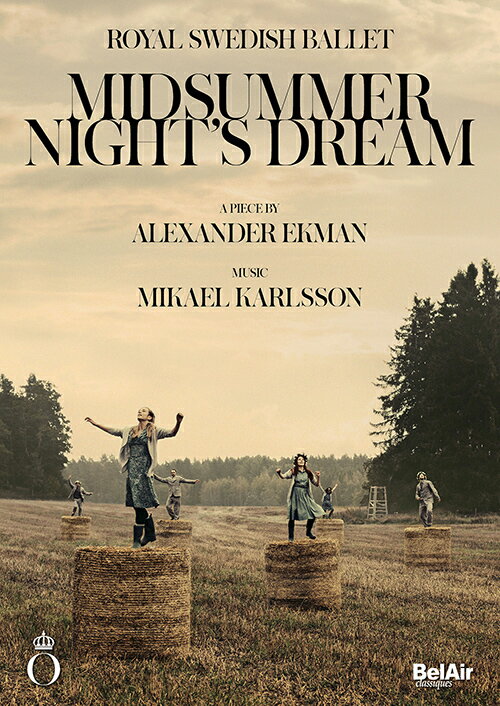 アレクサンダー・エクマン:バレエ《真夏の夜の夢》[DVD]