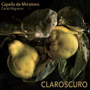 『CLAROSCURO クラロスクーロ』／カペリャ・デ・ミニストレルス