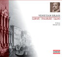 VENETIAN BRASS 〜 G. ガブリエリ/ラッピ/グアーミ/グッサーゴ/マッサイノ/フレスコバルディ:イタリア・バロック室内楽作品集(Hrブラス/ター...
