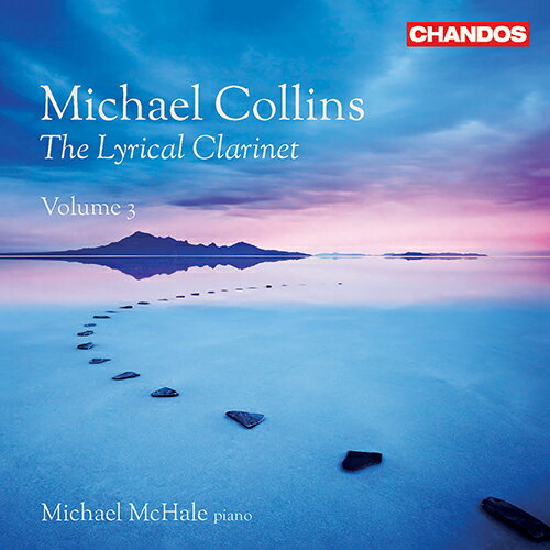 リリカル・クラリネット 3 〜ドビュッシー／ブラームス／フランク／リスト：クラリネットとピアノのための作品集（コリンズ／マクヘイル） [1CD]