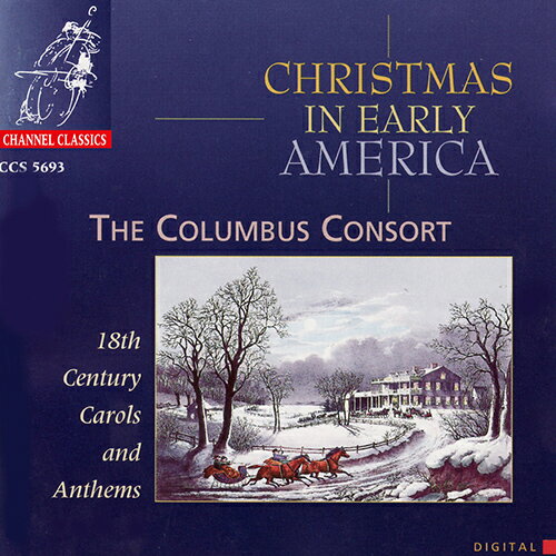 クリスマス・イン・アーリー・アメリカ - 18世紀のキャロルとアンセム（コロンブス・コンソート）