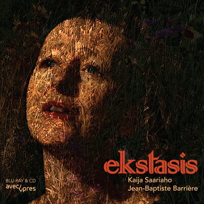 カイヤ・サーリアホ:Ekstasis[CD＋Blu-ray Disc]