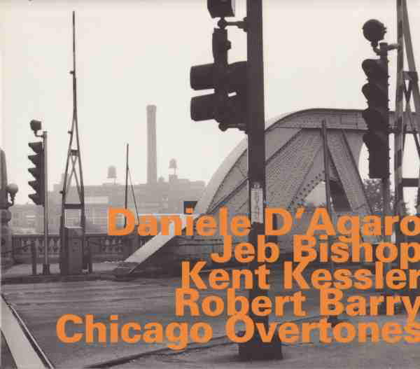 Daniele D'Agaro/Jeb Bishop/Kent Kessler - Chicago Overtones