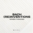 Bach (Re)inventions/モイセス・P. サンチェス