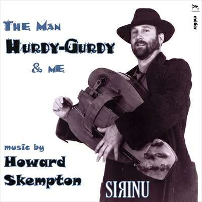 The Man Hurdy-Gurdy & Me スケンプトン:室内楽作品集