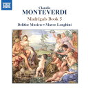 モンテヴェルディ:マドリガーレ集第5巻(1605)(デリティエ・ムジケ/ロンギーニ)