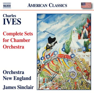 アイヴズ：室内オーケストラのためのセット全集／ジェイムズ・シンクレア(指揮) オーケストラ・ニュー・イングランド
