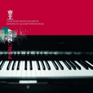 『2007年エリザベート王妃国際音楽コンクール　ピアノ』[3CD]