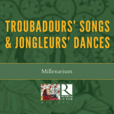 喜び〜トルバドゥールの歌とジョングルールの舞曲　（ミレナリウム）
