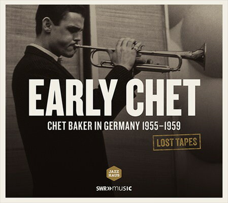 LOST TAPES - Baker, Chet (Early Chet - Chet Baker in Germany, 1955-1959)