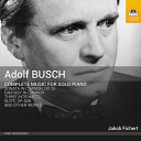 アドルフ・ブッシュ:ピアノ作品全集