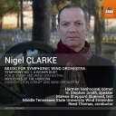 ナイジェル・クラーク:シンフォニック・ウィンズのための音楽集