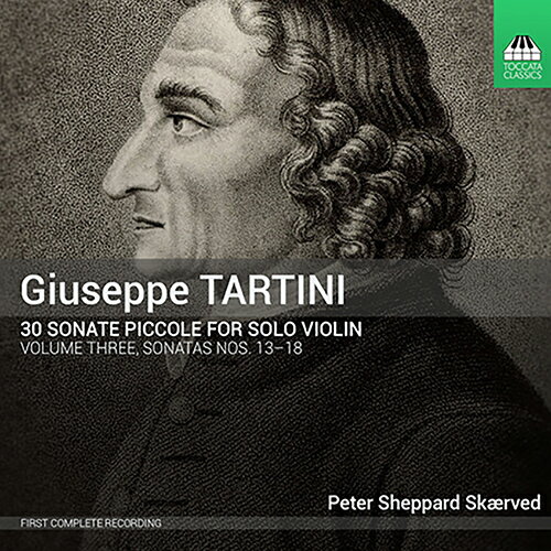 ジュゼッペ・タルティーニ - Giuseppe Tartini (1692-1770) ・30の小さなソナタ - 第13番 - 第18番 ピーター・シェパード・スケアヴェズ - Peter Sheppard Skarved (ヴァイオリン)