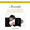 Inventio J. S. バッハ:インヴェンションとシンフォニア/菊地裕介